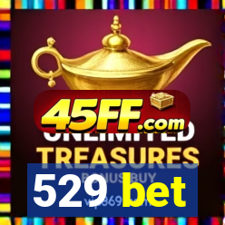 529 bet